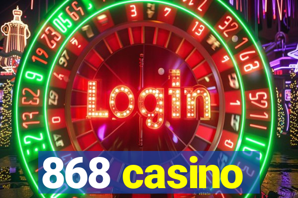 868 casino