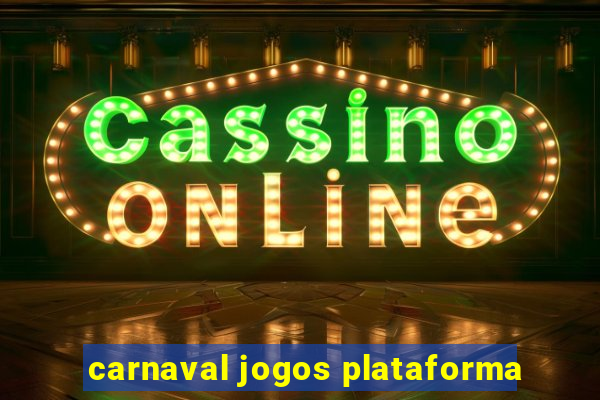 carnaval jogos plataforma