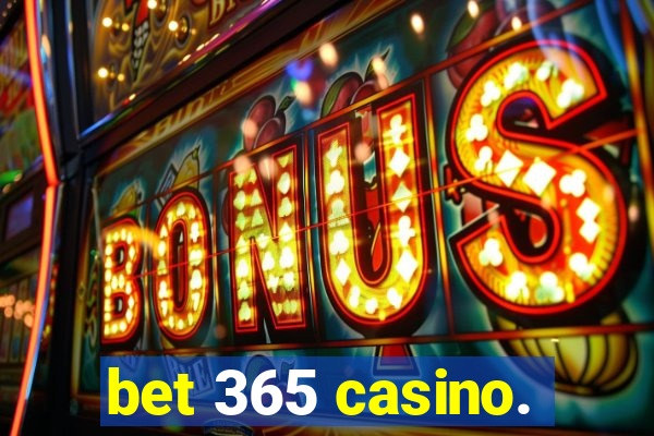 bet 365 casino.