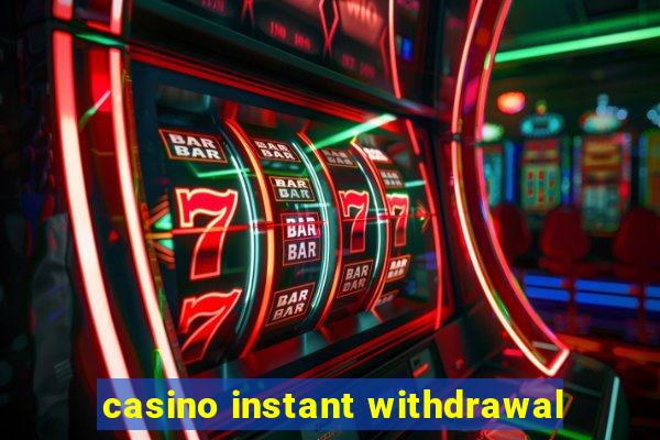 casino instant withdrawal