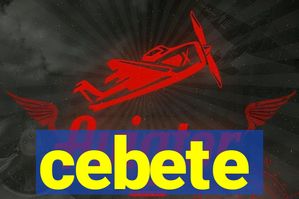 cebete