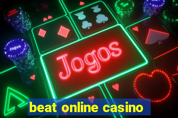 beat online casino