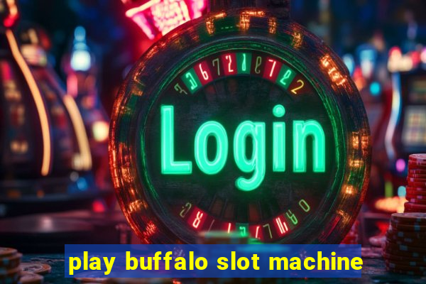 play buffalo slot machine