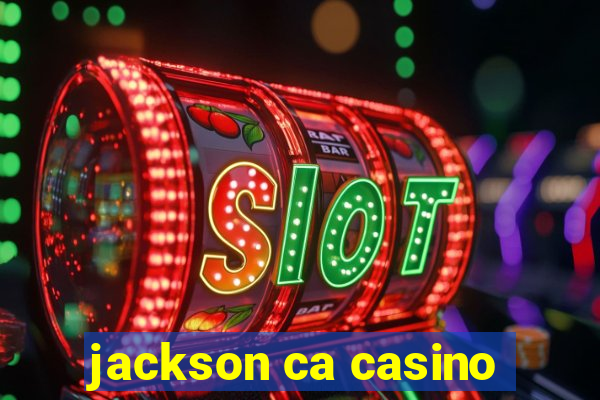 jackson ca casino