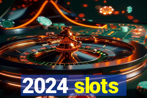 2024 slots