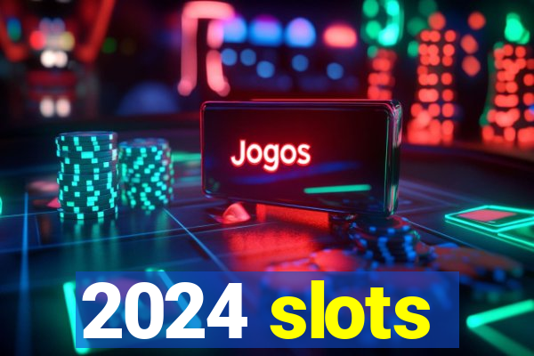 2024 slots