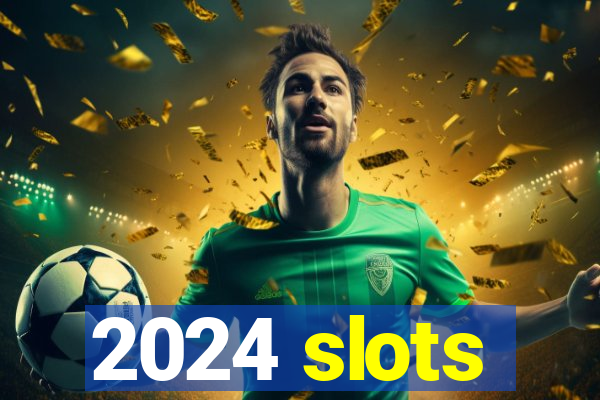 2024 slots