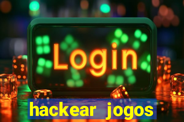 hackear jogos dinheiro infinito