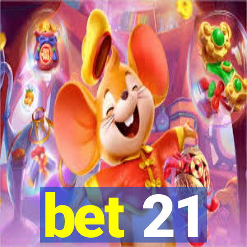 bet 21