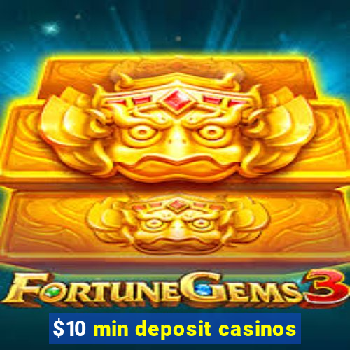 $10 min deposit casinos