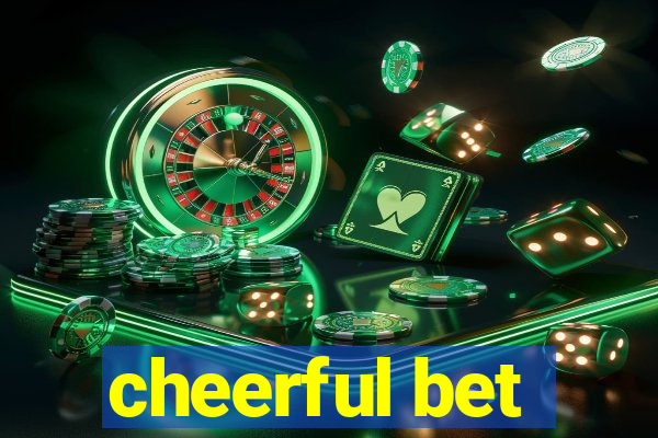 cheerful bet