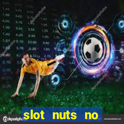 slot nuts no deposit codes 2018