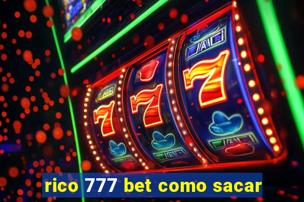 rico 777 bet como sacar