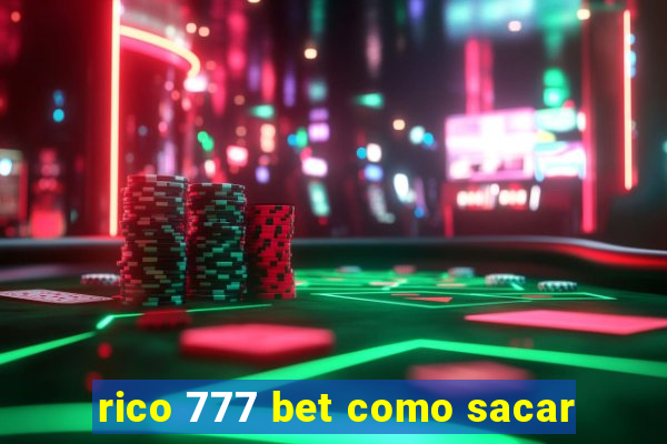 rico 777 bet como sacar