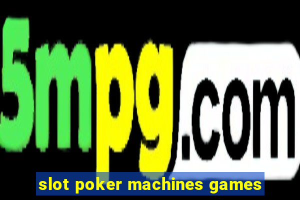 slot poker machines games