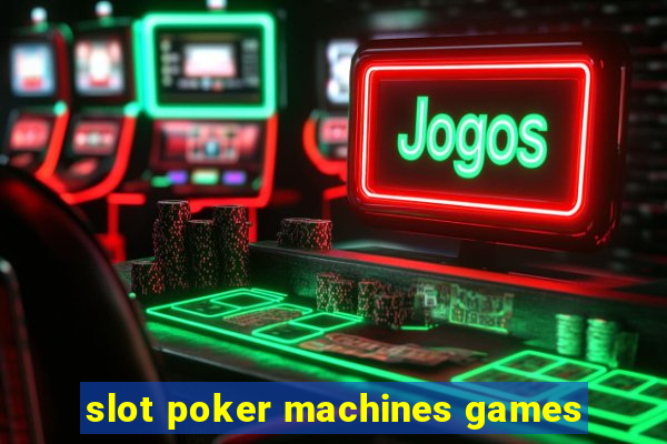 slot poker machines games