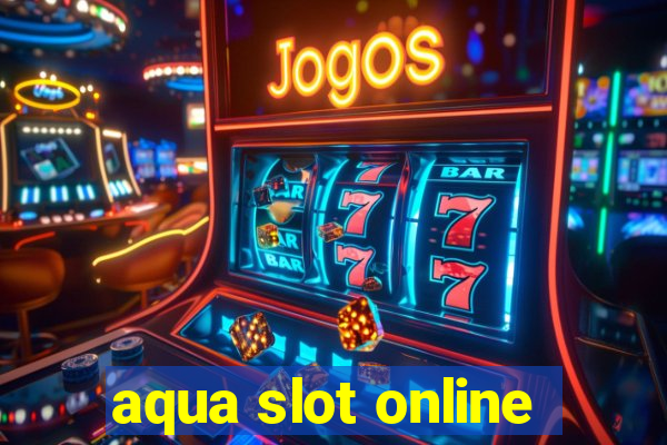 aqua slot online