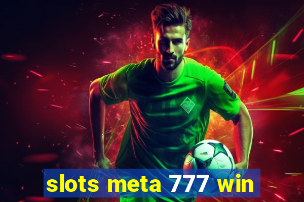 slots meta 777 win