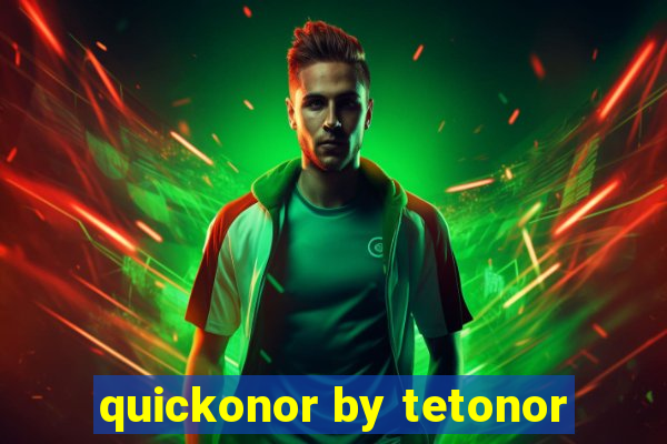 quickonor by tetonor