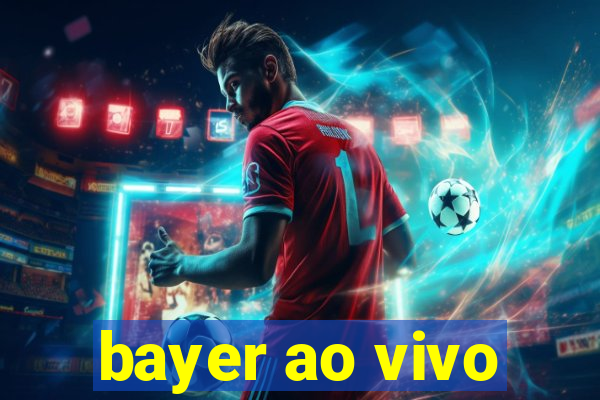 bayer ao vivo