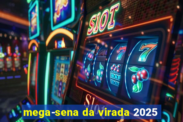 mega-sena da virada 2025