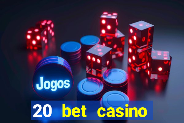 20 bet casino bonus ohne einzahlung