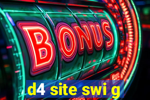 d4 site swi g