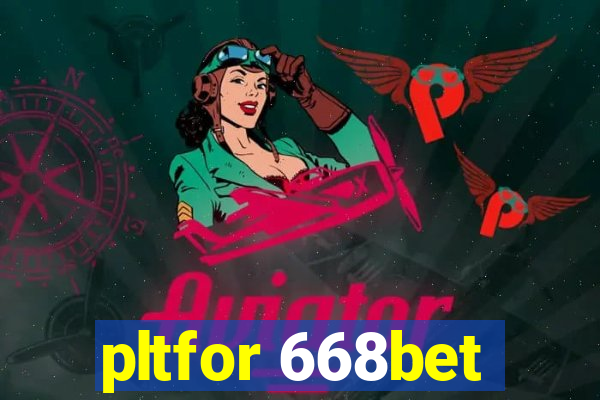 pltfor 668bet