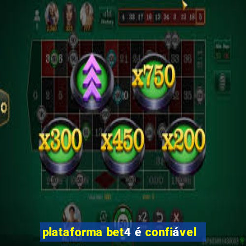 plataforma bet4 é confiável