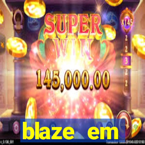 blaze em manuten莽茫o hoje