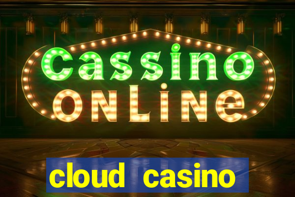 cloud casino welcome bonus