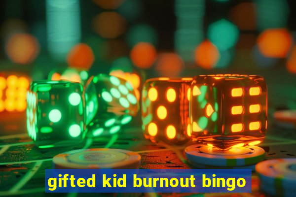 gifted kid burnout bingo