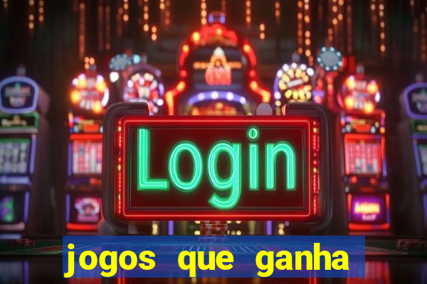 jogos que ganha dinheiro de verdade