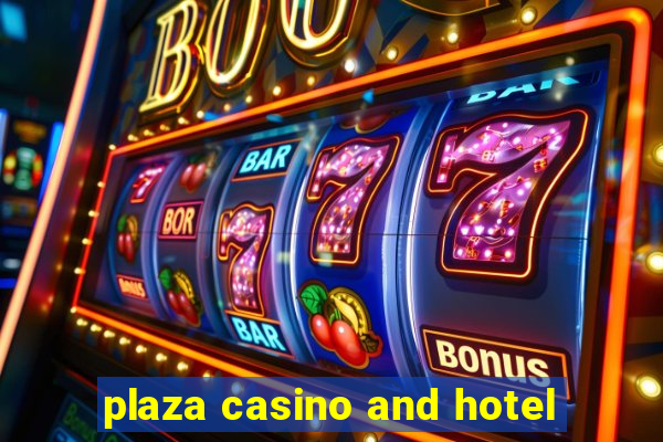 plaza casino and hotel