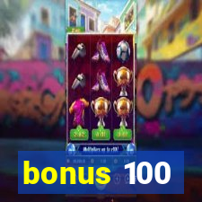 bonus 100