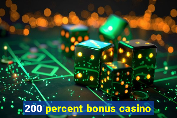 200 percent bonus casino