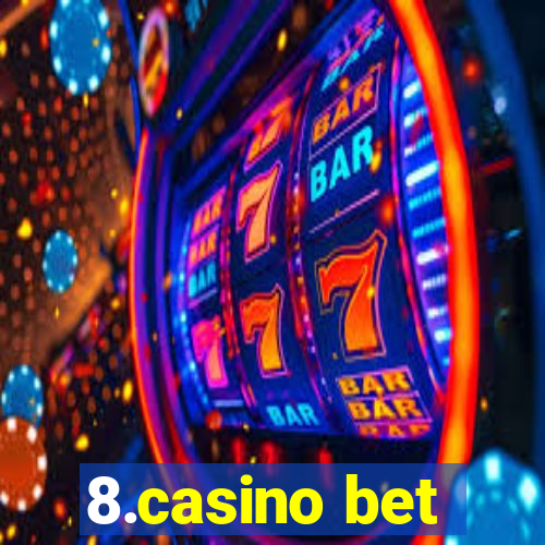 8.casino bet