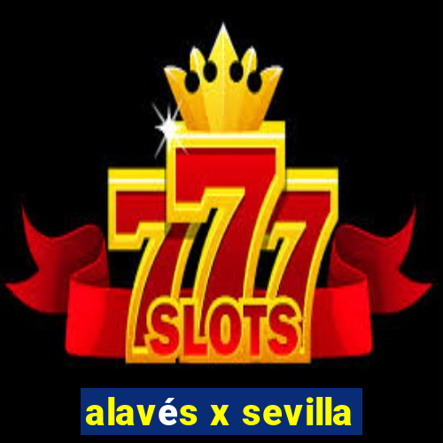 alavés x sevilla