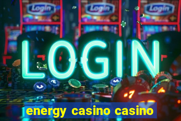 energy casino casino