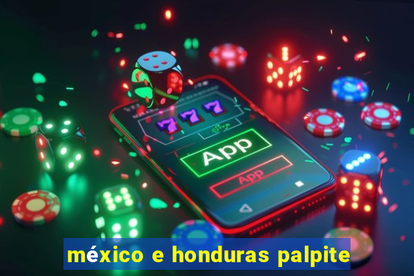 méxico e honduras palpite