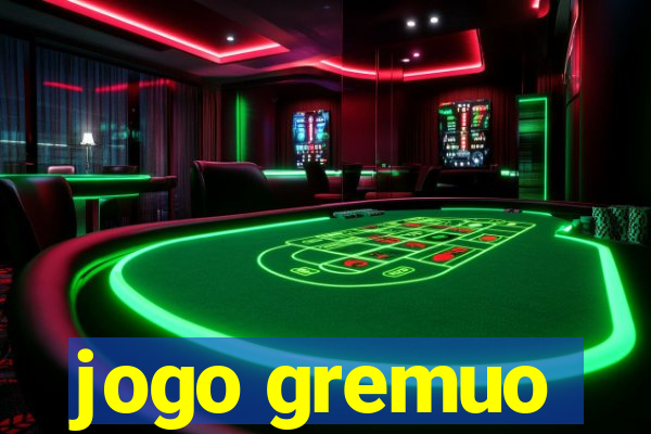 jogo gremuo