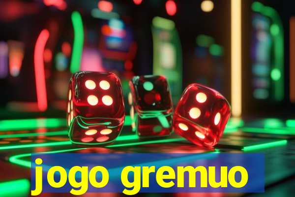 jogo gremuo