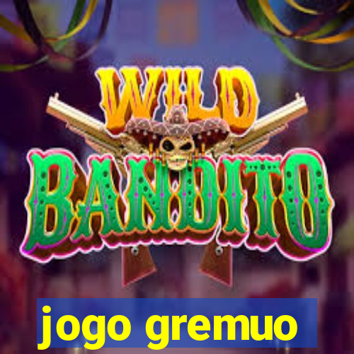 jogo gremuo