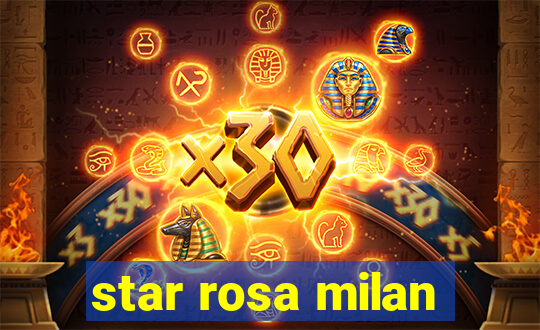 star rosa milan