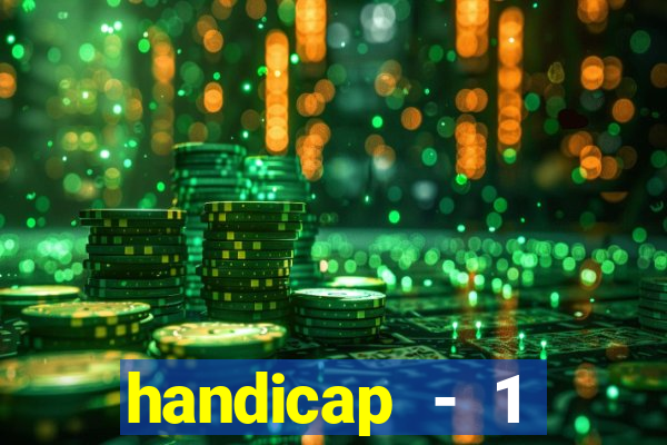 handicap - 1 primeiro tempo