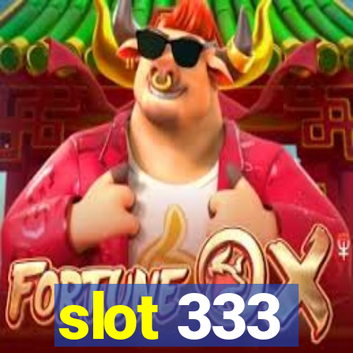 slot 333