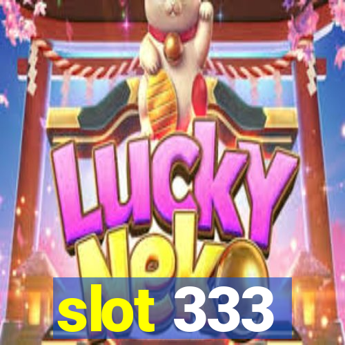 slot 333