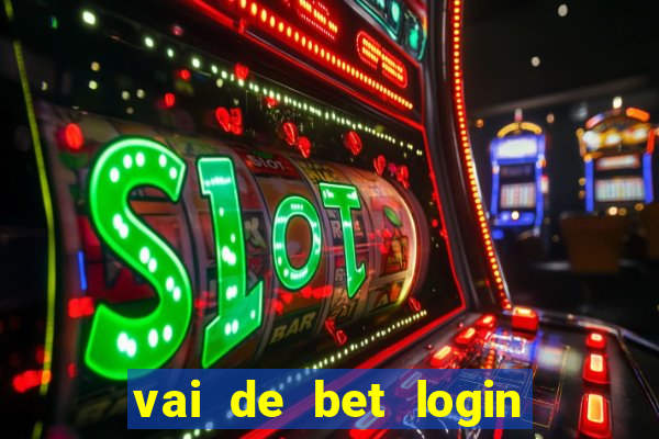 vai de bet login entrar agora