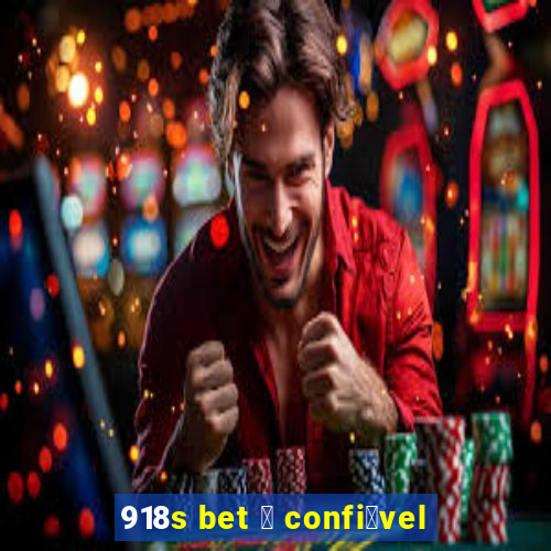 918s bet 茅 confi谩vel