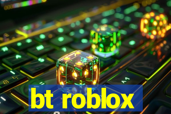 bt roblox